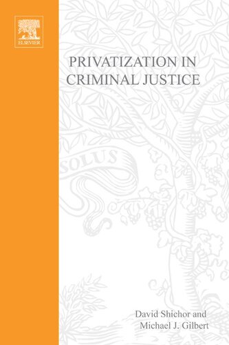 Privatization of Criminal Justice: Past Present and Future