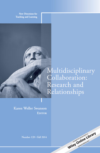 Multidisciplinary Collaboration: Research and Relationships: New Directions for Teaching and Learning, Number 139