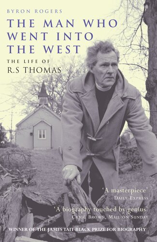 The Man Who Went Into the West: The Life of R. S. Thomas