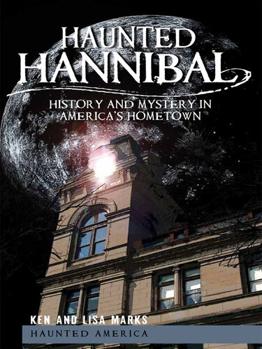 Haunted Hannibal: History and Mystery in America's Hometown