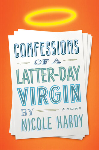 Confessions of a Latter-day Virgin: A Memoir