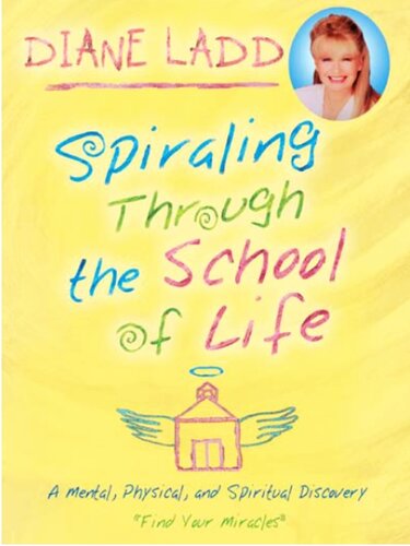 Spiraling Through the School of Life: A Mental, Physical, and Spiritual Discovery--Find Your Miracles