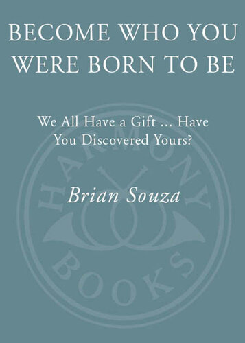 Become Who You Were Born to Be: We All Have a Gift. . . . Have You Discovered Yours?