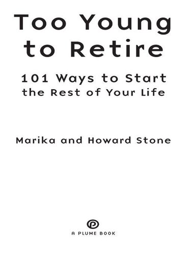 Too Young to Retire: 101 Ways to Start the Rest of Your Life