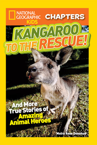 Kangaroo to the Rescue!: And More True Stories of Amazing Animal Heroes