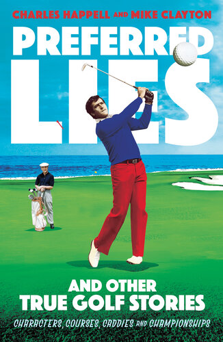 Preferred Lies: and Other True Golf Stories