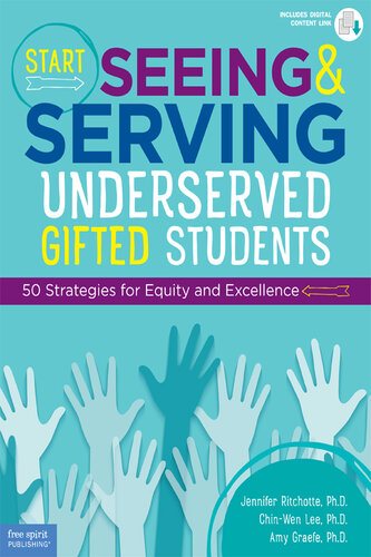 Start Seeing and Serving Underserved Gifted Students: 50 Strategies for Equity and Excellence