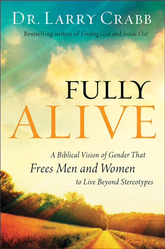 Fully Alive: A Biblical Vision of Gender That Frees Men and Women to Live Beyond Stereotypes