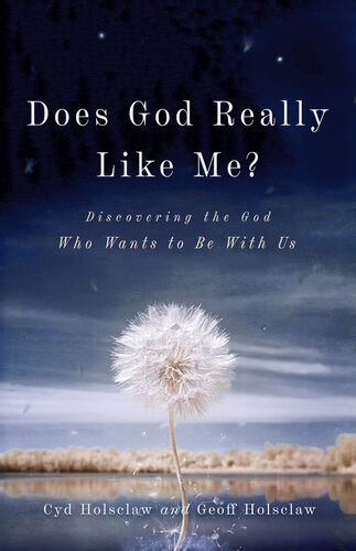 Does God Really Like Me?: Discovering the God Who Wants to Be with Us