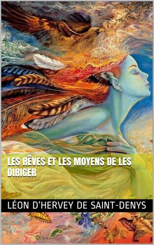 Les rêves et les moyens de les diriger (French Edition)