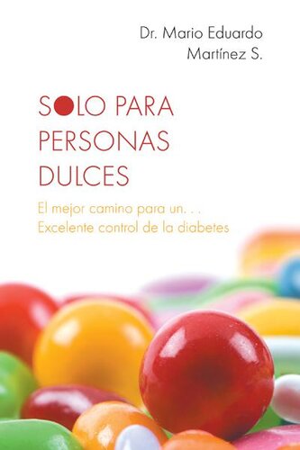 Solo Para Personas Dulces: El Mejor Camino Para Un. . . Excelente Control De La Diabetes