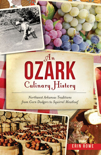 An Ozark Culinary History: Northern Arkansas Traditions for Corn Dodgers to Squirrel Meatloaf