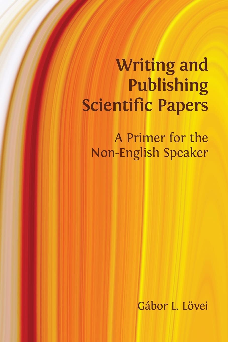 Writing and Publishing Scientific Papers: A Primer for the Non-English Speaker