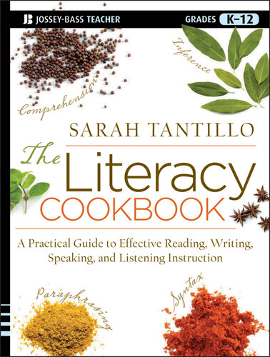 The Literacy Cookbook: A Practical Guide to Effective Reading, Writing, Speaking, and Listening Instruction