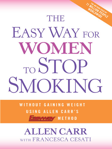 The Easy Way for Women to Stop Smoking: A Revolutionary Approach Using Allen Carr's Easyway Method