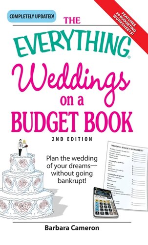 The Everything Weddings on a Budget Book: Plan the wedding of your dreams--without going bankrupt!