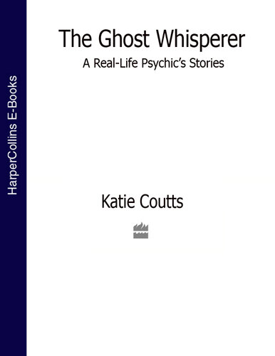 The Ghost Whisperer: A Real-Life Psychic's Stories