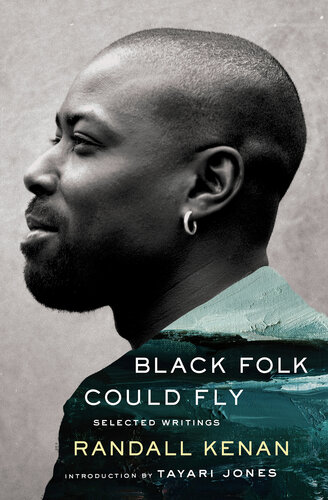 Black Folk Could Fly: Selected Writings by Randall Kenan