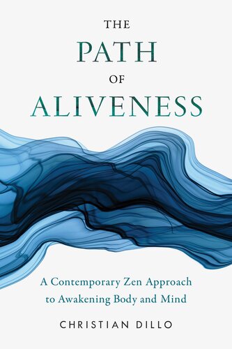 The Path of Aliveness: A Contemporary Zen Approach to Awakening Body and Mind