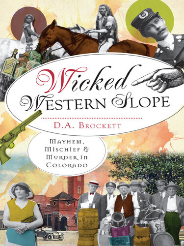 Wicked Western Slope: Mayhem, Mischief and Murder in Colorado