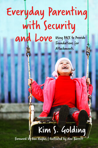 Everyday Parenting with Security and Love: Using PACE to Provide Foundations for Attachment