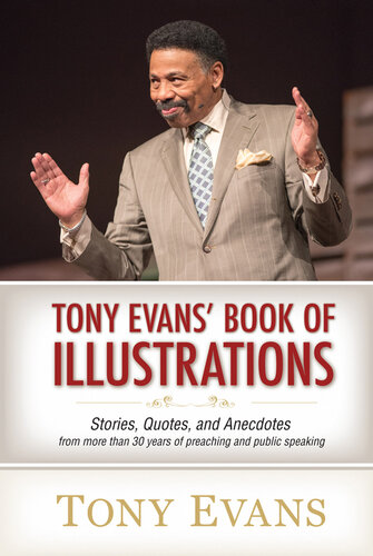 Tony Evans' Book of Illustrations: Stories, Quotes, and Anecdotes from More Than 30 Years of Preaching and  Public Speaking