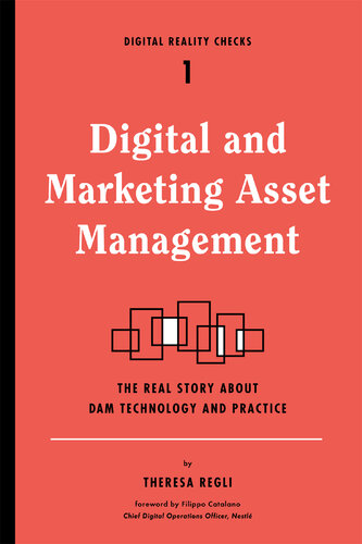 Digital and Marketing Asset Management: The Real Story about DAM Technology and Practices