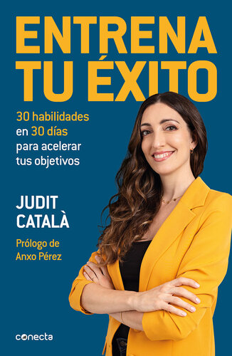 Entrena tu éxito: 30 habilidades en 30 días para acelerar tus objetivos