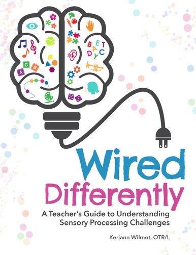 Wired Differently: A Teacher's Guide to Understanding Sensory Processing Challenges