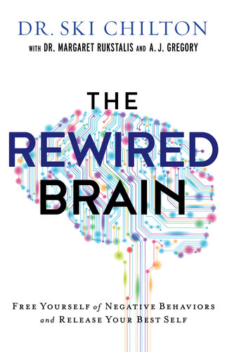 The ReWired Brain: Free Yourself of Negative Behaviors and Release Your Best Self