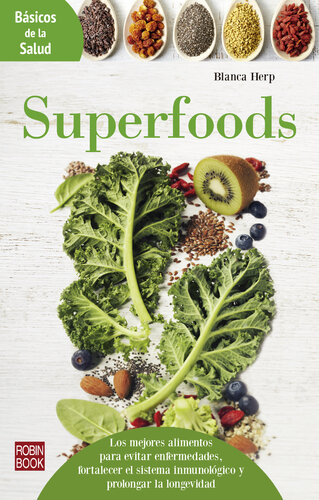 Superfoods: Los mejores alimentos para evitar enfermedades, fortalecer el sistema inmunológico y prolongar la longevidad