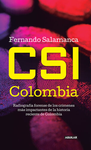 CSI Colombia: Radiografía forense de los crímenes más impactantes de la historia reciente de Colombia