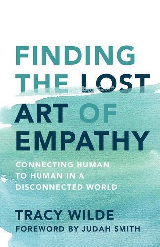 Finding the Lost Art of Empathy: Connecting Human to Human in a Disconnected World