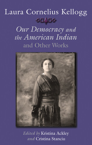 Laura Cornelius Kellogg: Our Democracy and the American Indian and Other Works