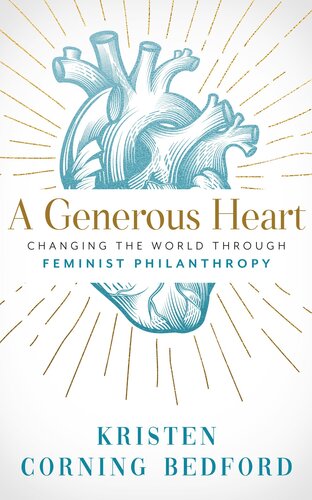 A Generous Heart: Changing the World Through Feminist Philanthropy