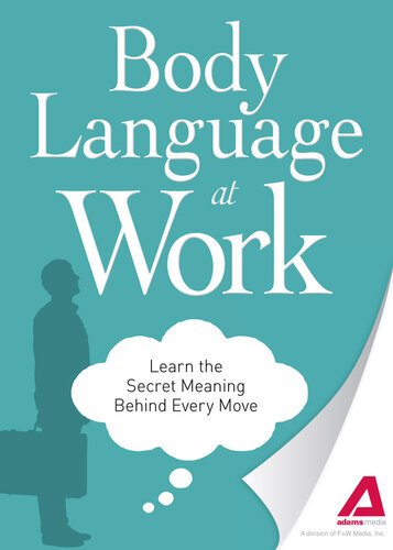 Body Language at Work: Learn the Secret Meaning Behind Every Move