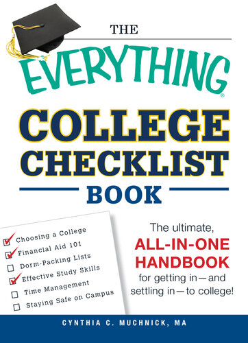 The Everything College Checklist Book: The Ultimate, All-in-one Handbook for Getting In - and Settling In - to College!