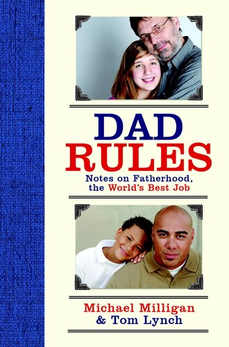 Dad Rules: Notes on Fatherhood, the World's Best Job