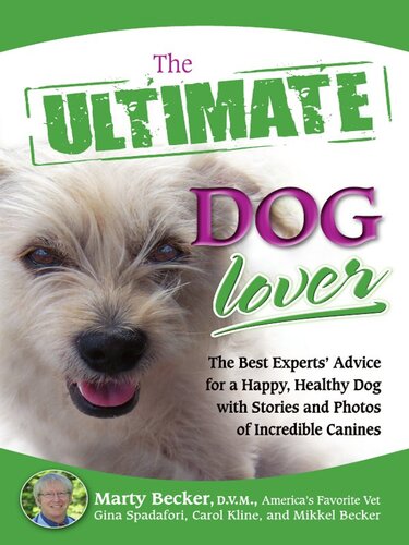 The  Dog Lover: The Best Experts' Advice for a Happy, Healthy Dog with Stories and Photos of Incredible Canines