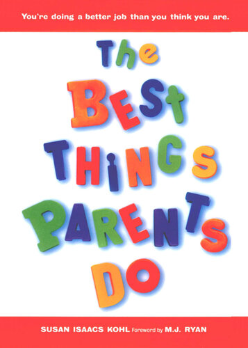 The Best Things Parents Do: Ideas & Insights from RealWorld Parents