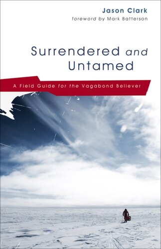 Surrendered and Untamed: A Field Guide for the Vagabond Believer