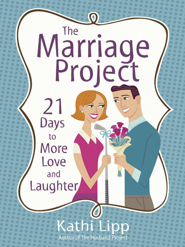 The Marriage Project: 21 Days to More Love and Laughter