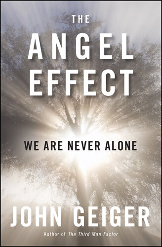 The Angel Effect: The Powerful Force That Ensures We Are Never Alone