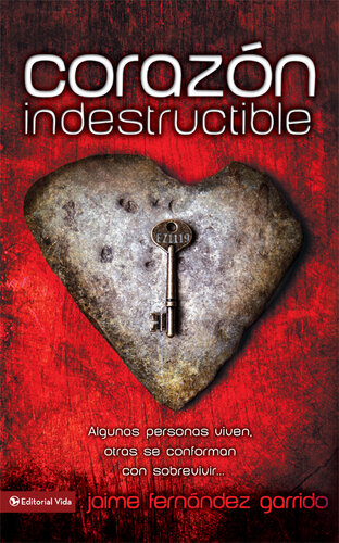 Corazón indestructible: Algunas personas viven, otras se conforman con sobrevivir...