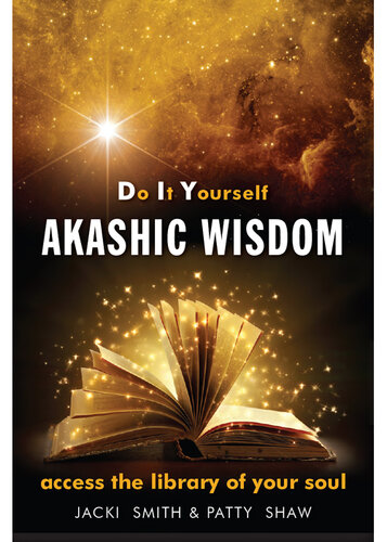 Do It Yourself Akashic Wisdom: Access the Library of Your Soul