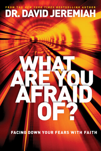 What Are You Afraid Of?: Facing Down Your Fears with Faith