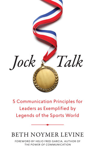 Jock Talk: 5 Communication Principles for Leaders as Exemplified by Legends of the Sports World