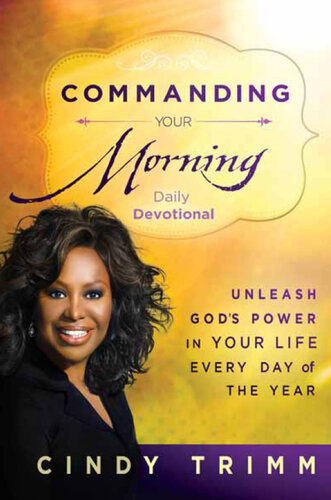 Commanding Your Morning Daily Devotional: Unleash God's Power in Your Life—Every Day of the Year