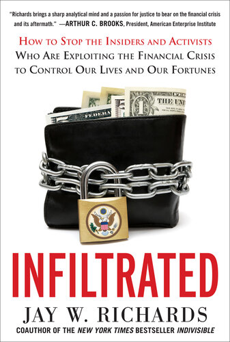 Infiltrated: How to Stop the Insiders and Activists Who Are Exploiting the Financial Crisis to Control Our Lives and Our Fortunes