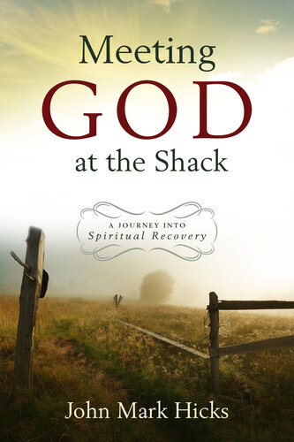 Meeting God at the Shack: A Journey Into Spiritual Recovery